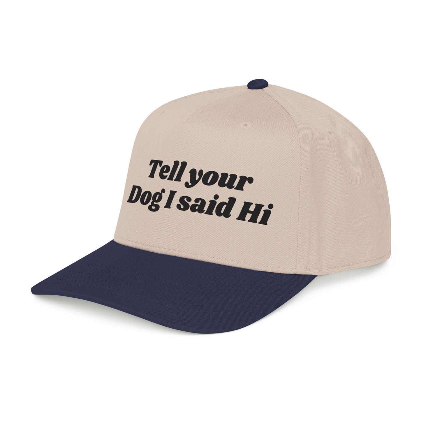 Tell your dog I said Hi - Mid Profile Baseball Cap