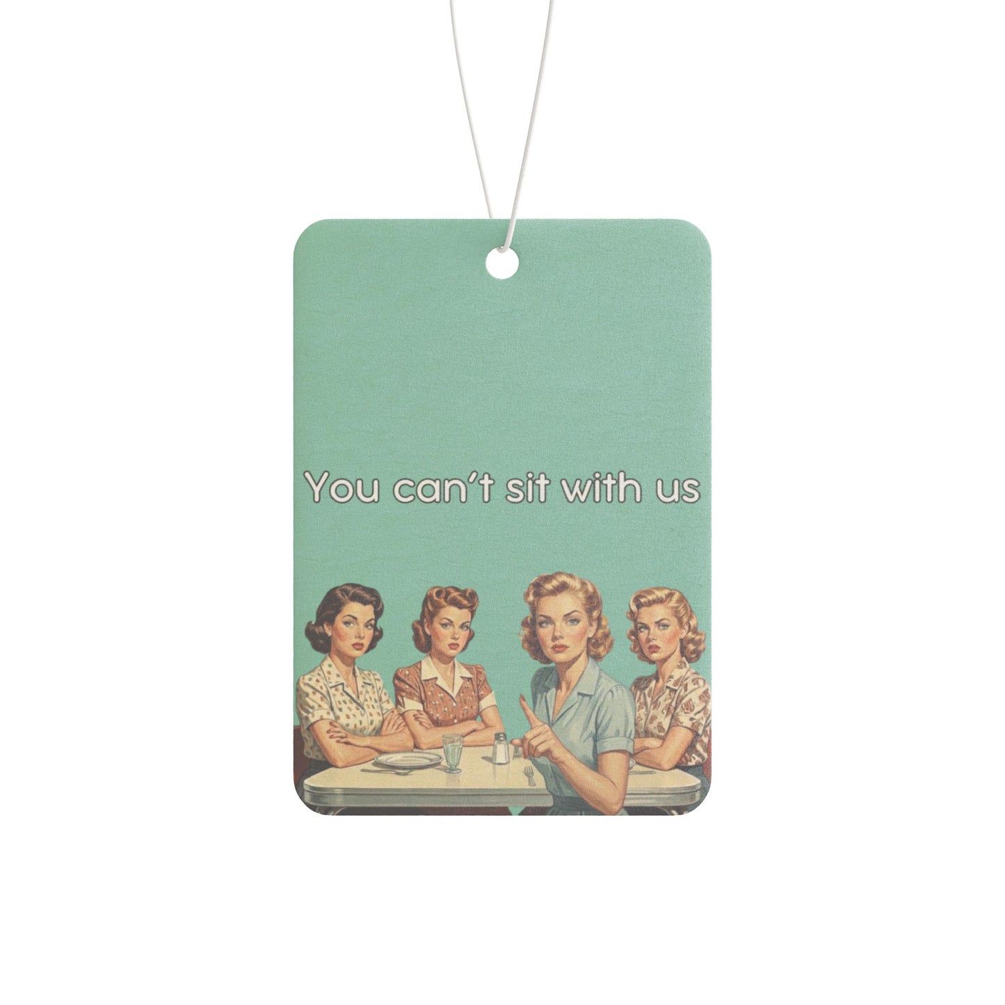 Car Air Freshener - You can’t sit with us