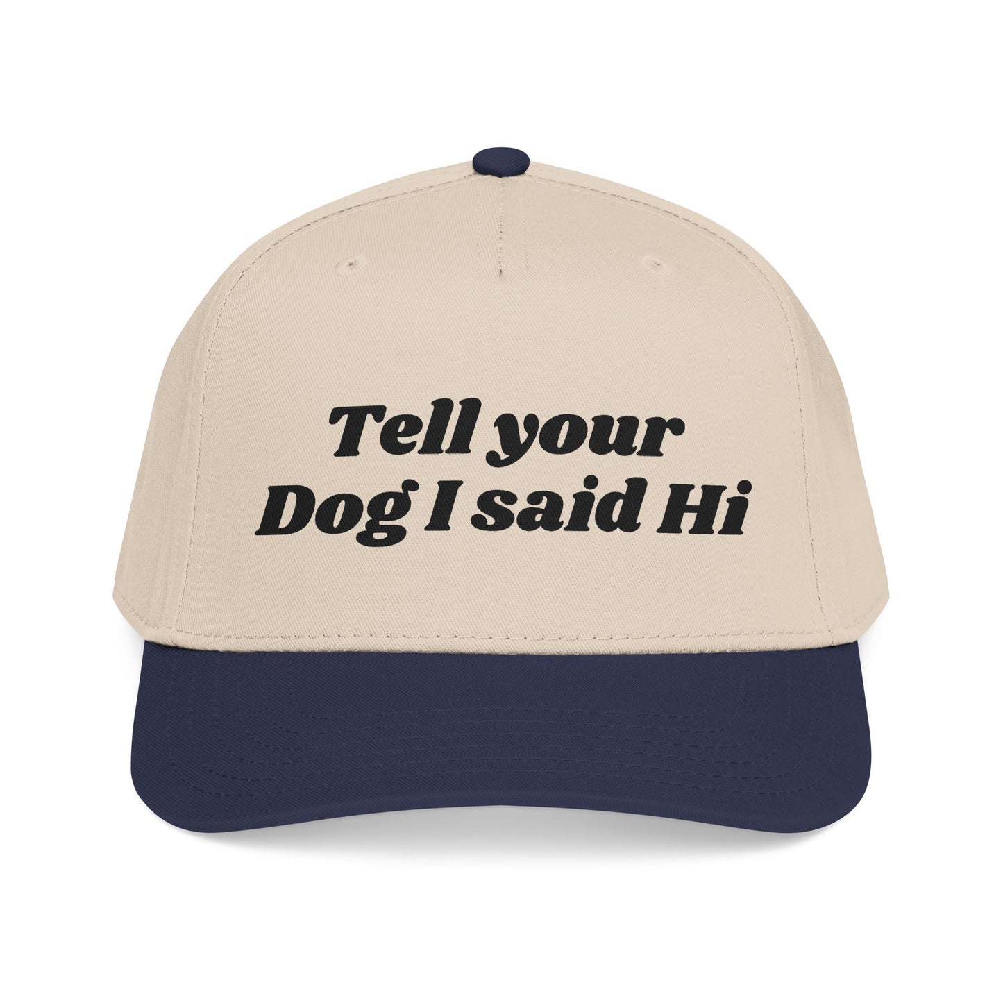 Tell your dog I said Hi - Mid Profile Baseball Cap