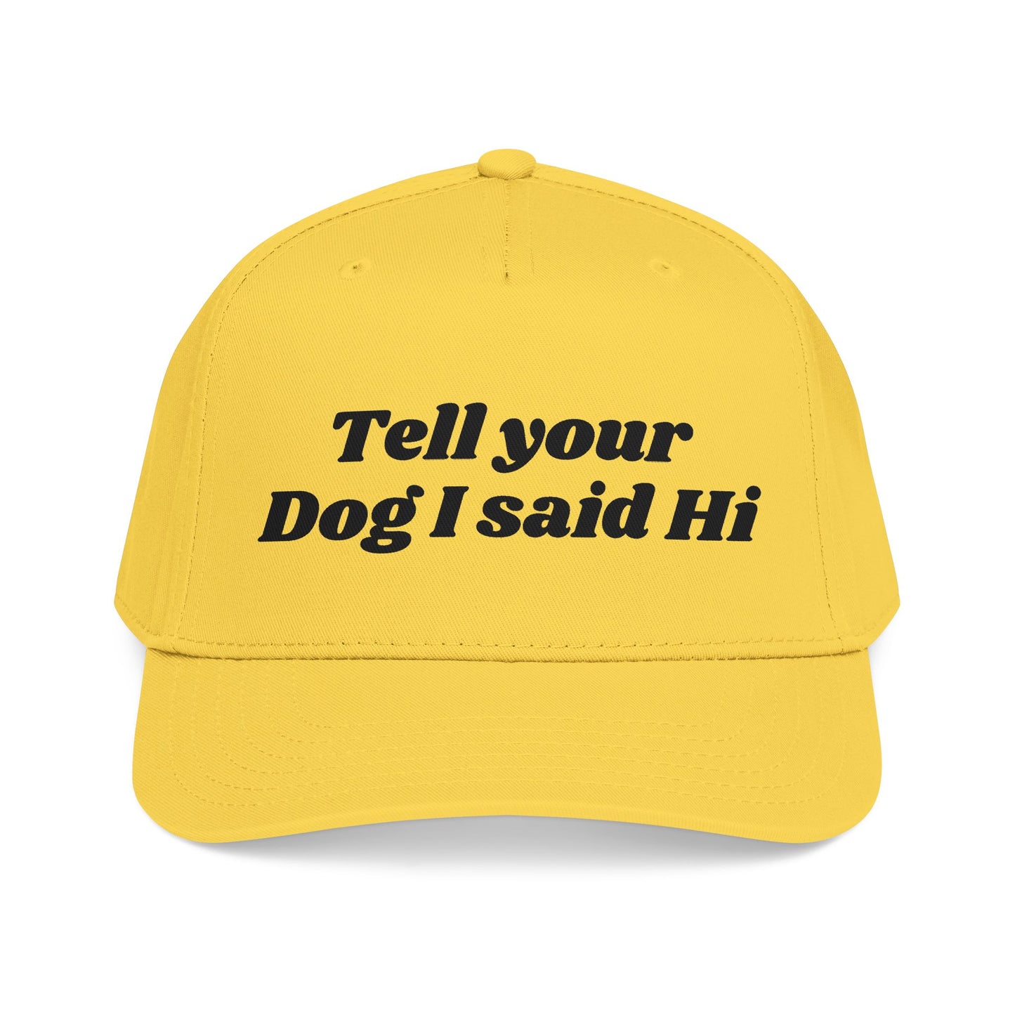 Tell your dog I said Hi - Mid Profile Baseball Cap