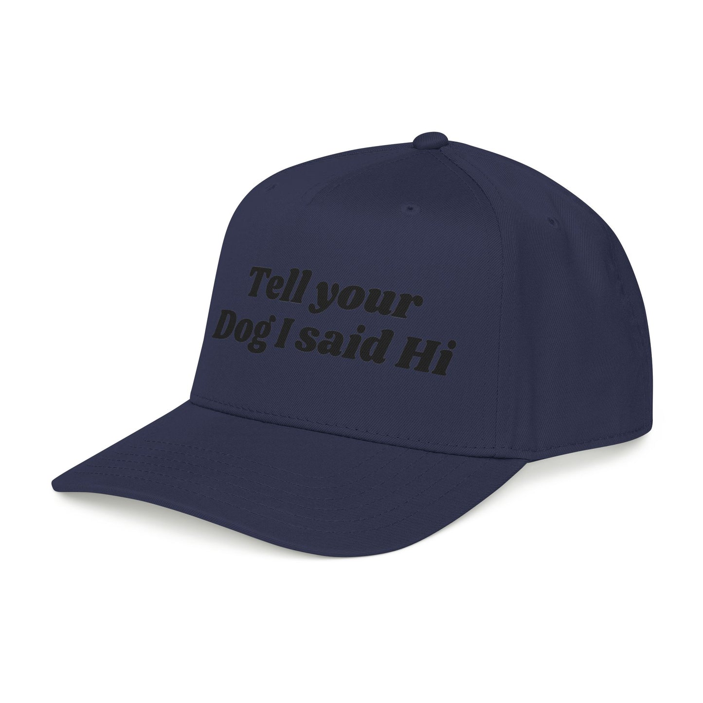 Tell your dog I said Hi - Mid Profile Baseball Cap